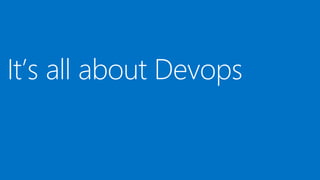 It’s all about Devops
 
