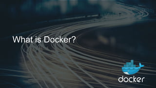 What is Docker?
 