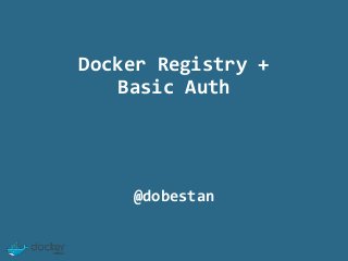 Docker Registry with Basic Authentication