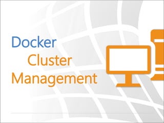 Docker
Cluster
Management
 