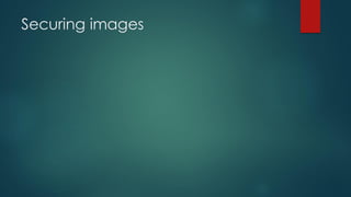Securing images
 