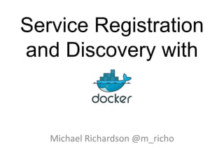 Service Registration
and Discovery with
Michael Richardson @m_richo
 