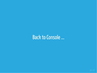 Back to Console ...
22 / 31
 