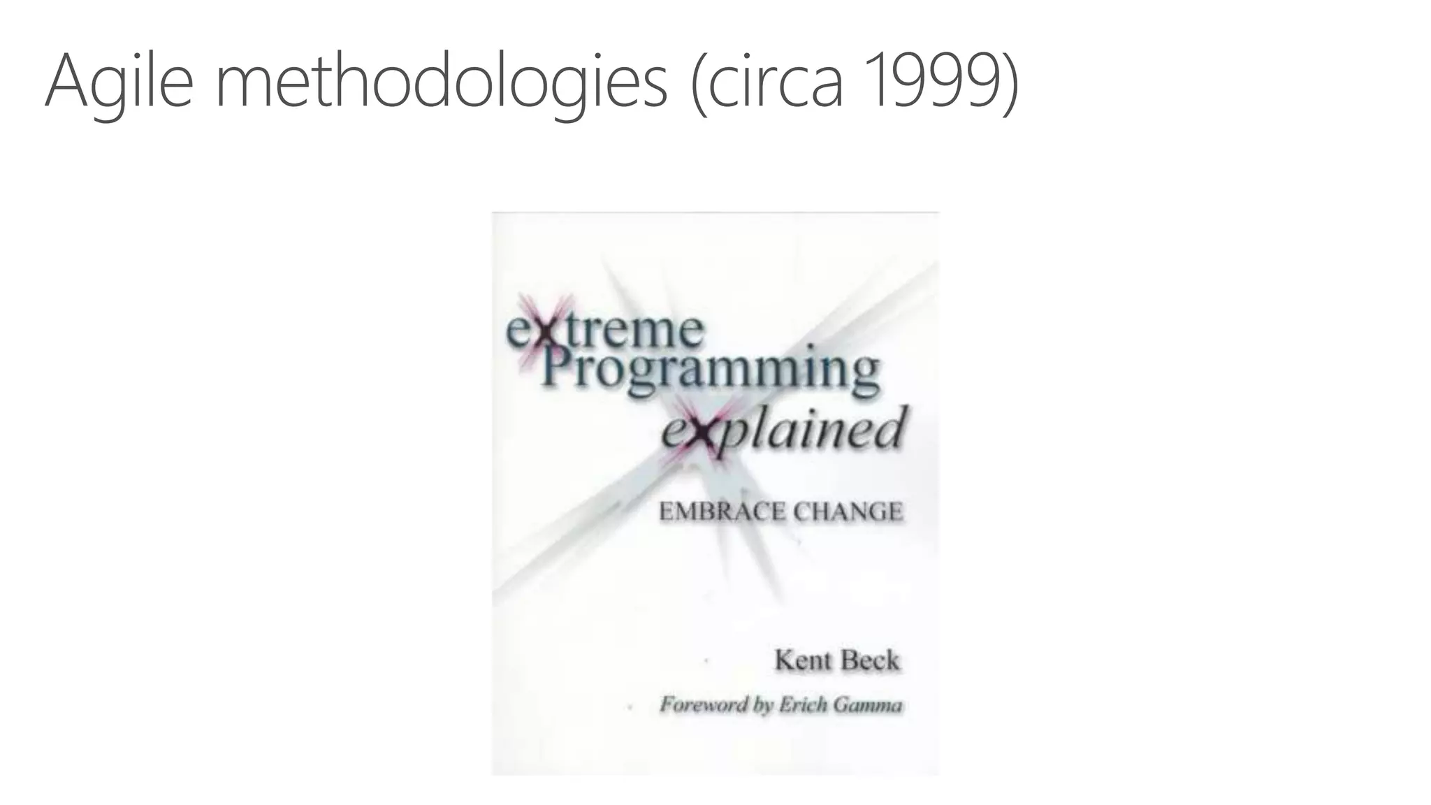 Agile methodologies (circa 1999)
 