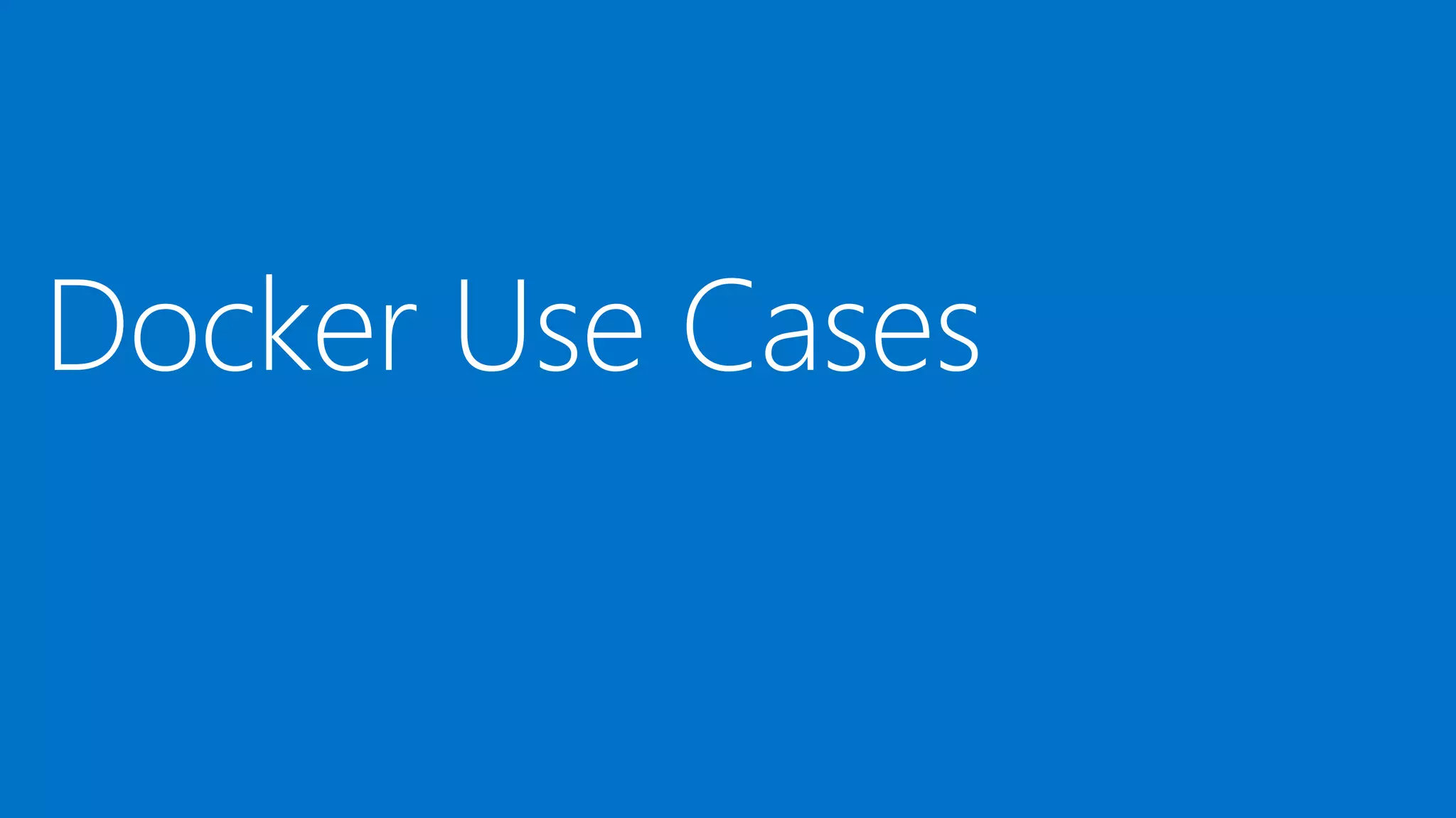 Docker Use Cases
 
