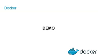 Docker
DEMO
 