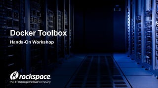 Hands-On Workshop
Docker Toolbox
 