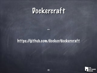 Dockercraft
50
…
https://github.com/docker/dockercraft
 