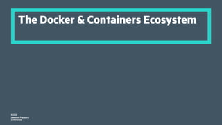The Docker & Containers Ecosystem
 