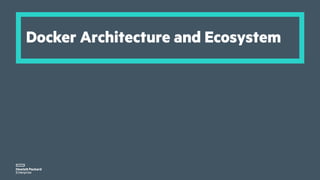 Docker Architecture and Ecosystem
 