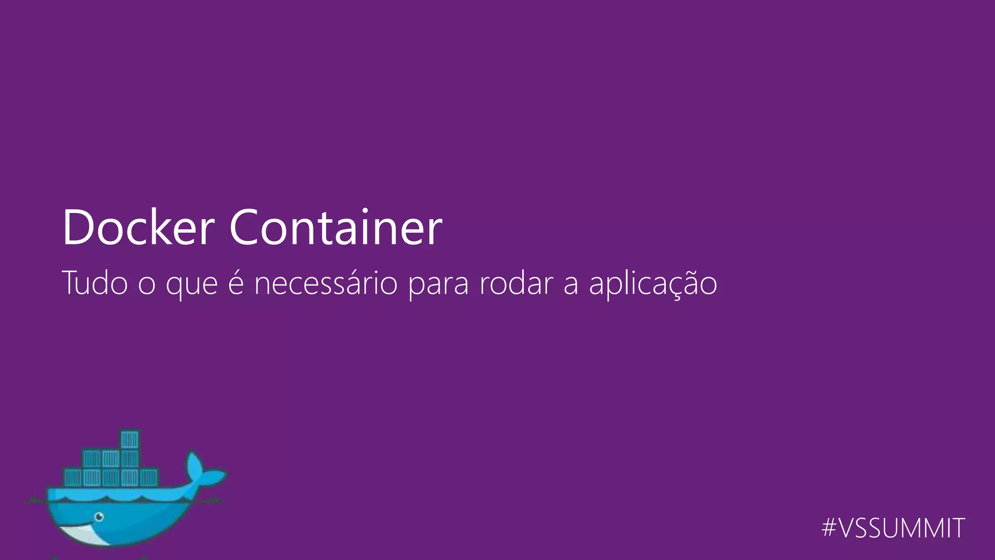 #VSSUMMIT Tudo o que é necessário para rodar a aplicação Docker Container 