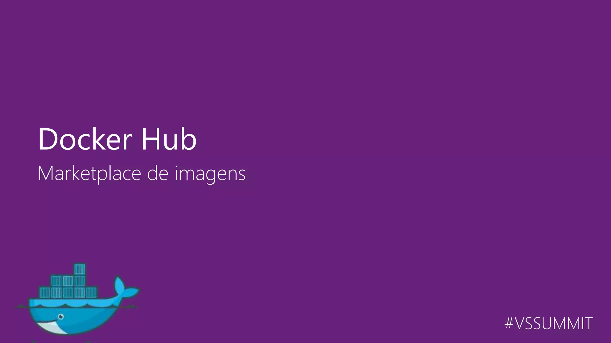 #VSSUMMIT Marketplace de imagens Docker Hub 