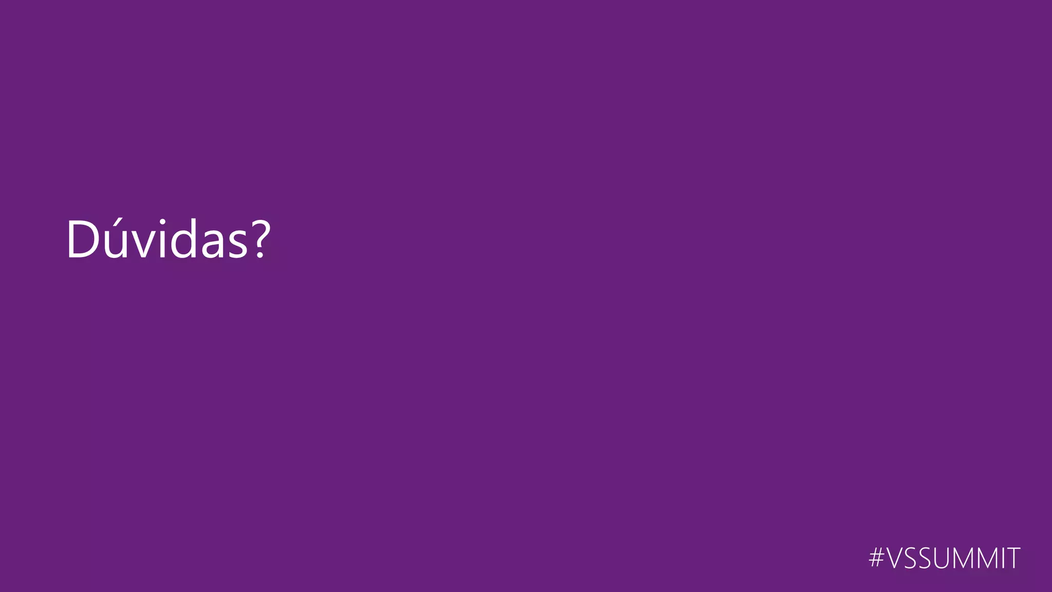 #VSSUMMIT Dúvidas? 