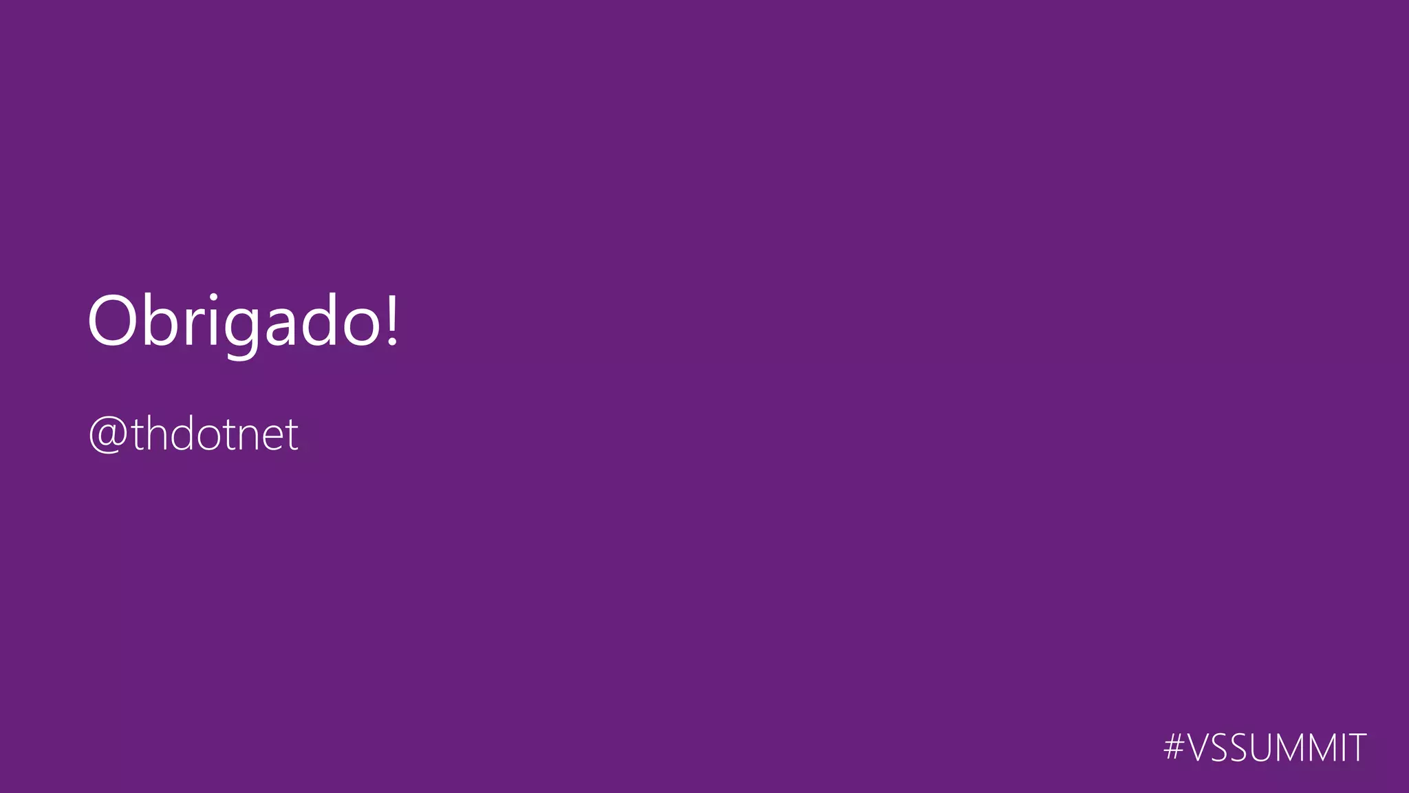 #VSSUMMIT @thdotnet Obrigado! 
