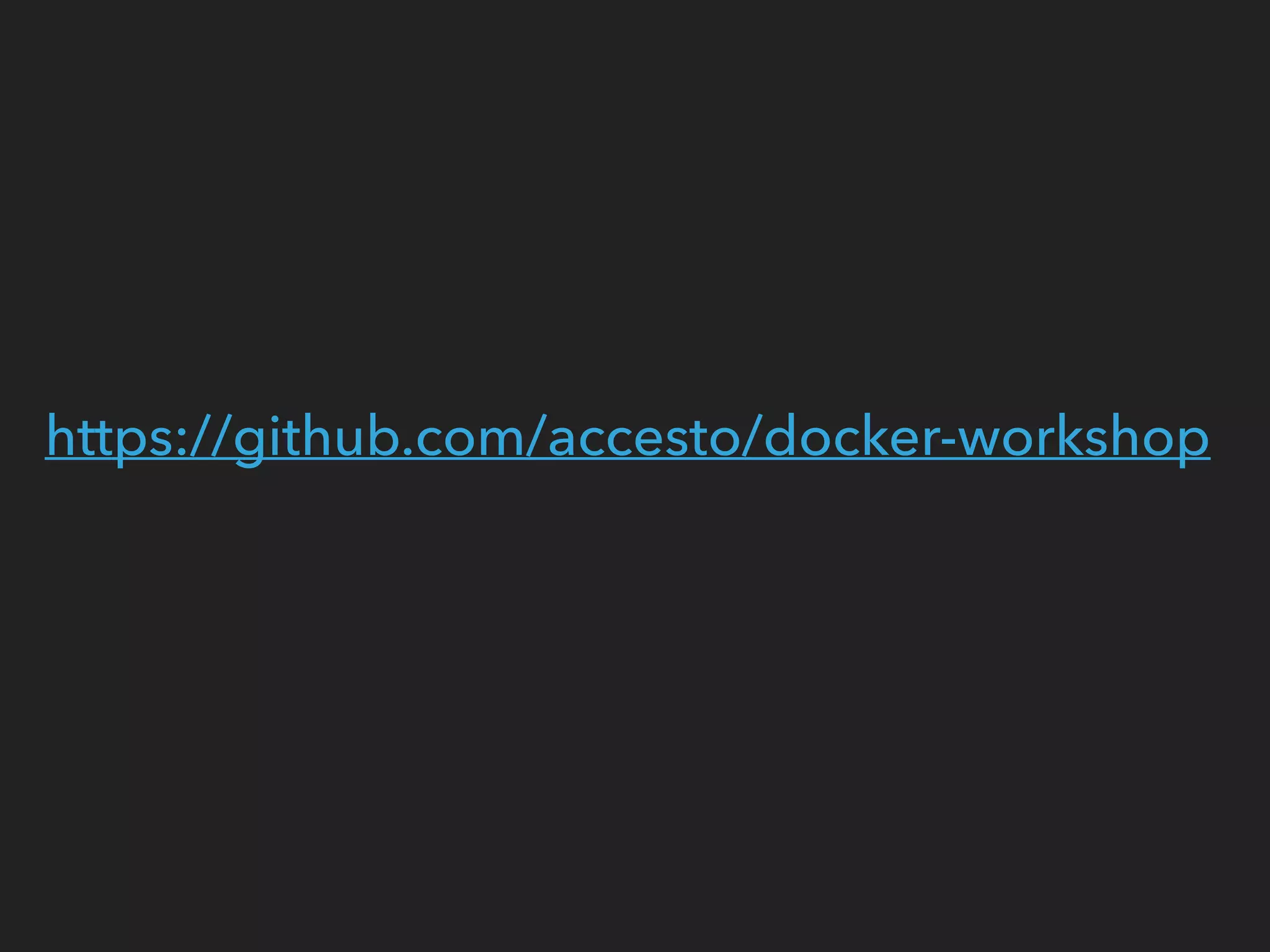 https://github.com/accesto/docker-workshop
 