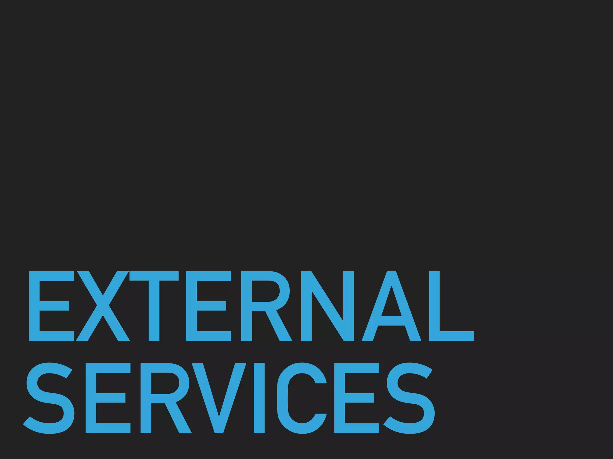 EXTERNAL
SERVICES
 