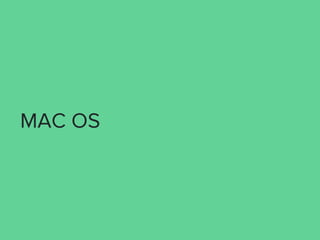 MAC OS
 
