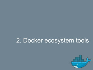 2. Docker ecosystem tools
 