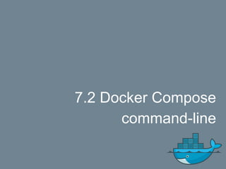 7.2 Docker Compose
command-line
 