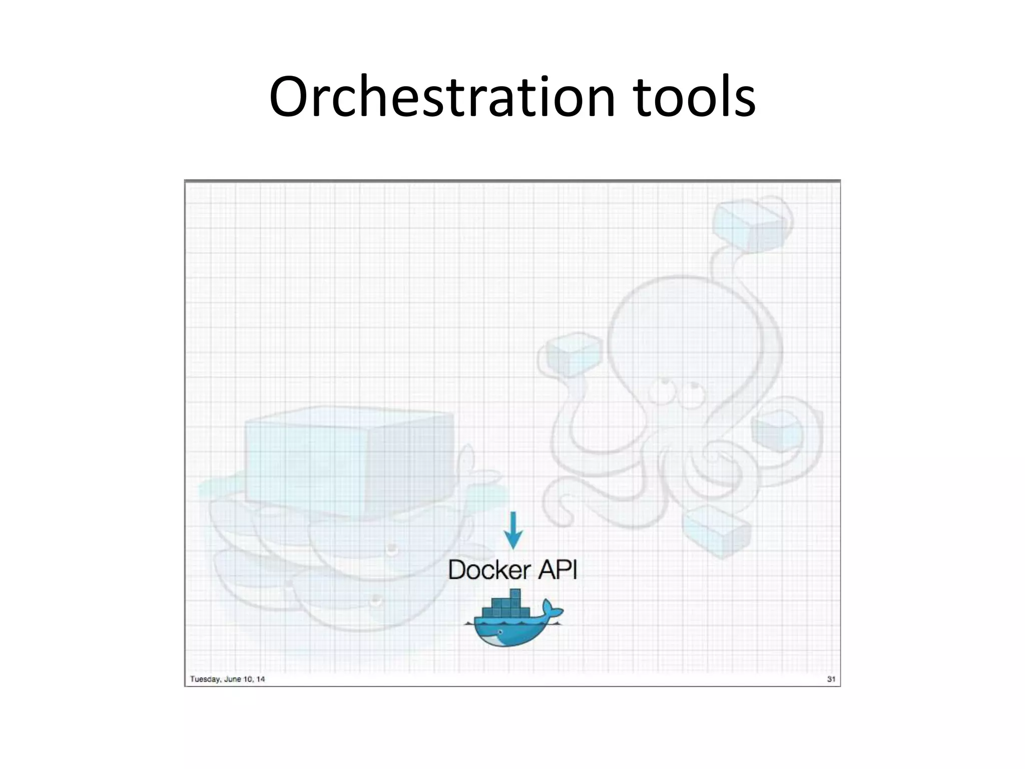 Orchestration tools 
 