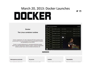 15 Months Later: An Incredible 
Platform and Ecosystem 
Community 
460+ Contributors 
250+ Meetups on Docker 
2.75M Downlo...