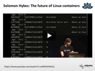 Solomon Hykes: The future of Linux containers
https://www.youtube.com/watch?v=wW9CAH9nSLs
 