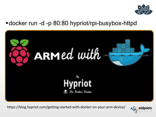 docker run -d -p 80:80 hypriot/rpi-busybox-httpd
https://blog.hypriot.com/getting-started-with-docker-on-your-arm-device/
 