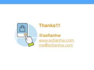 Thanks!!!
@soﬁanhw
www.soﬁanhw.com
me@soﬁanhw.com
 