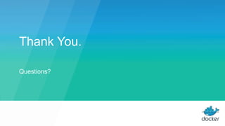 Thank You.
Questions?
 