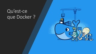 Qu’est-ce
que Docker ?
 
