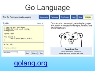 Go Language
golang.org
 