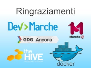 docker
Ringraziamenti
 