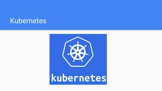 Kubernetes
 