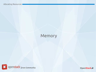 Allocating Resources
| Iran Community OpenStack.ir
Memory
 