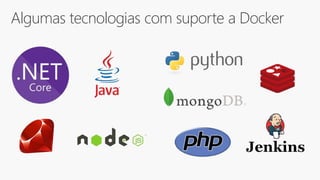 Docker + Bancos de Dados: descomplicando a montagem de ambientes de Desenvolvimento/Testes - Database Weekend 2019