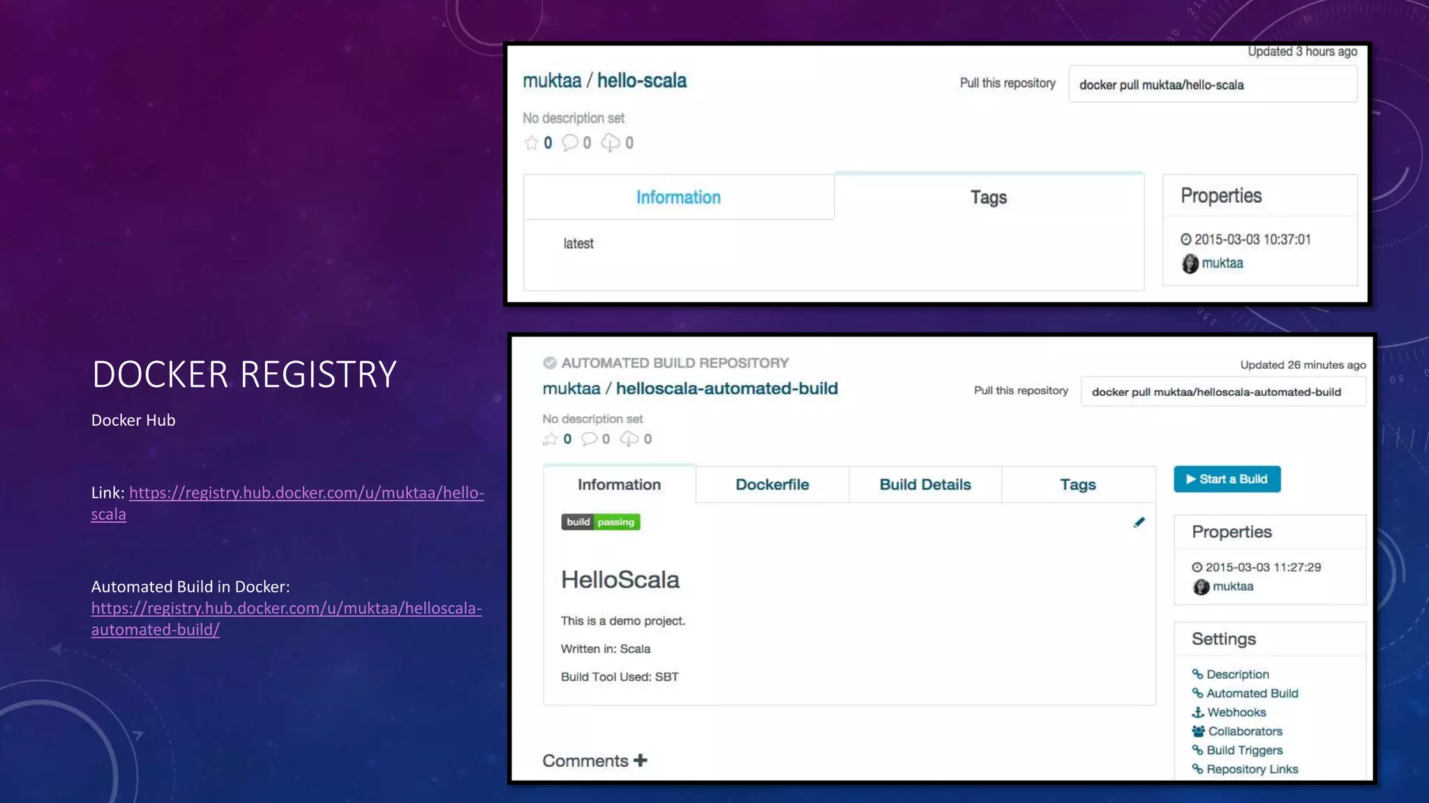 DOCKER REGISTRY
Docker Hub
Link: https://registry.hub.docker.com/u/muktaa/hello-
scala
Automated Build in Docker:
https://registry.hub.docker.com/u/muktaa/helloscala-
automated-build/
 