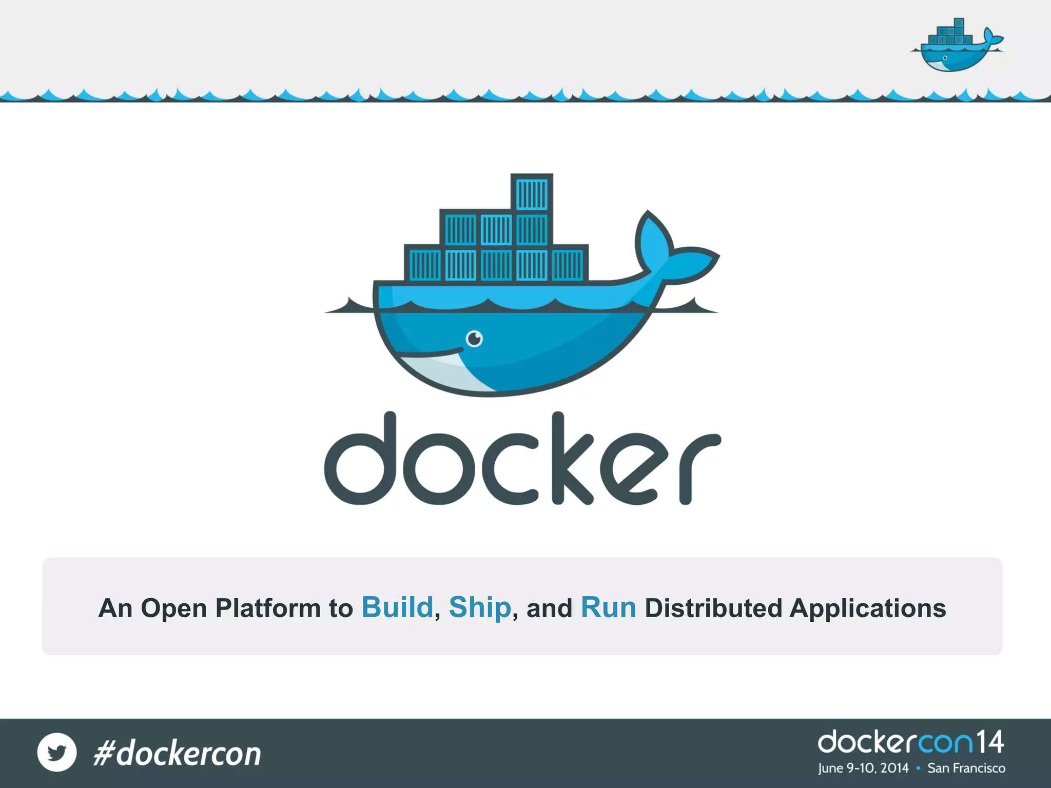 An Open Platform to Build, Ship, and Run Distributed Applications 