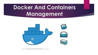 Docker And Containers
Management
This Photo by Unknown Author is licensed under CC BY-SA-NC
 