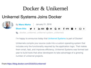 Docker & Unikernel
From:https://blog.docker.com/2016/01/unikernel/
 