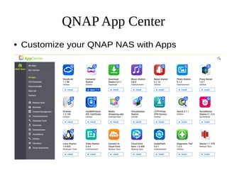 QNAP App Center
● Customize your QNAP NAS with Apps
 