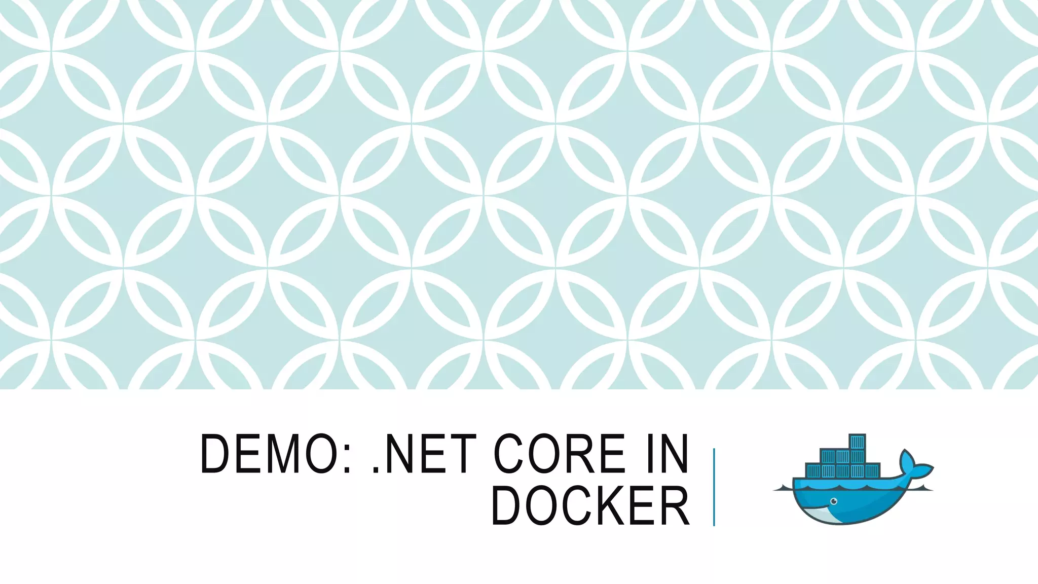 DEMO: .NET CORE IN DOCKER 