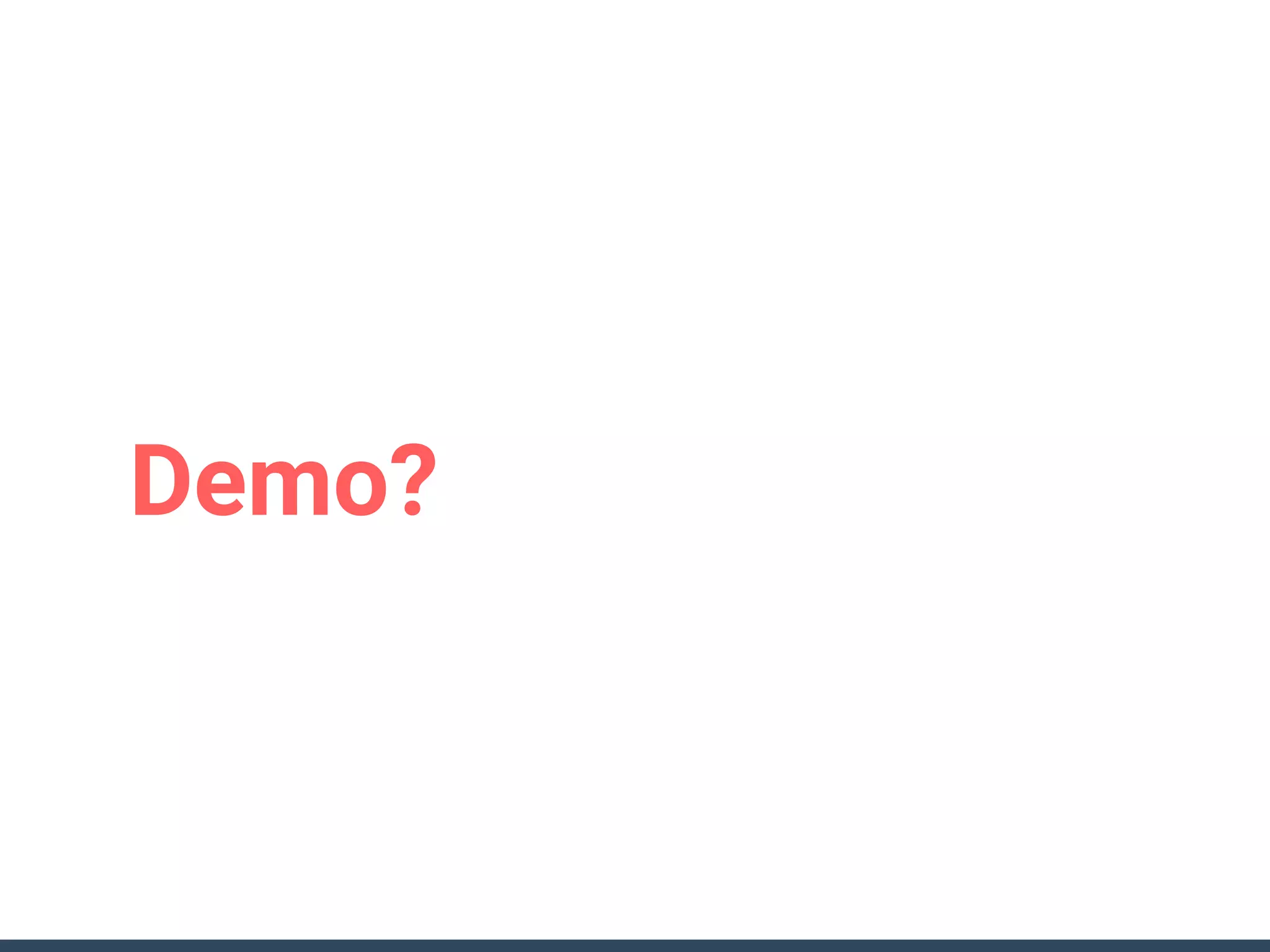Demo?
 