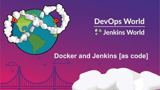 Docker and Jenkins [as code]
 