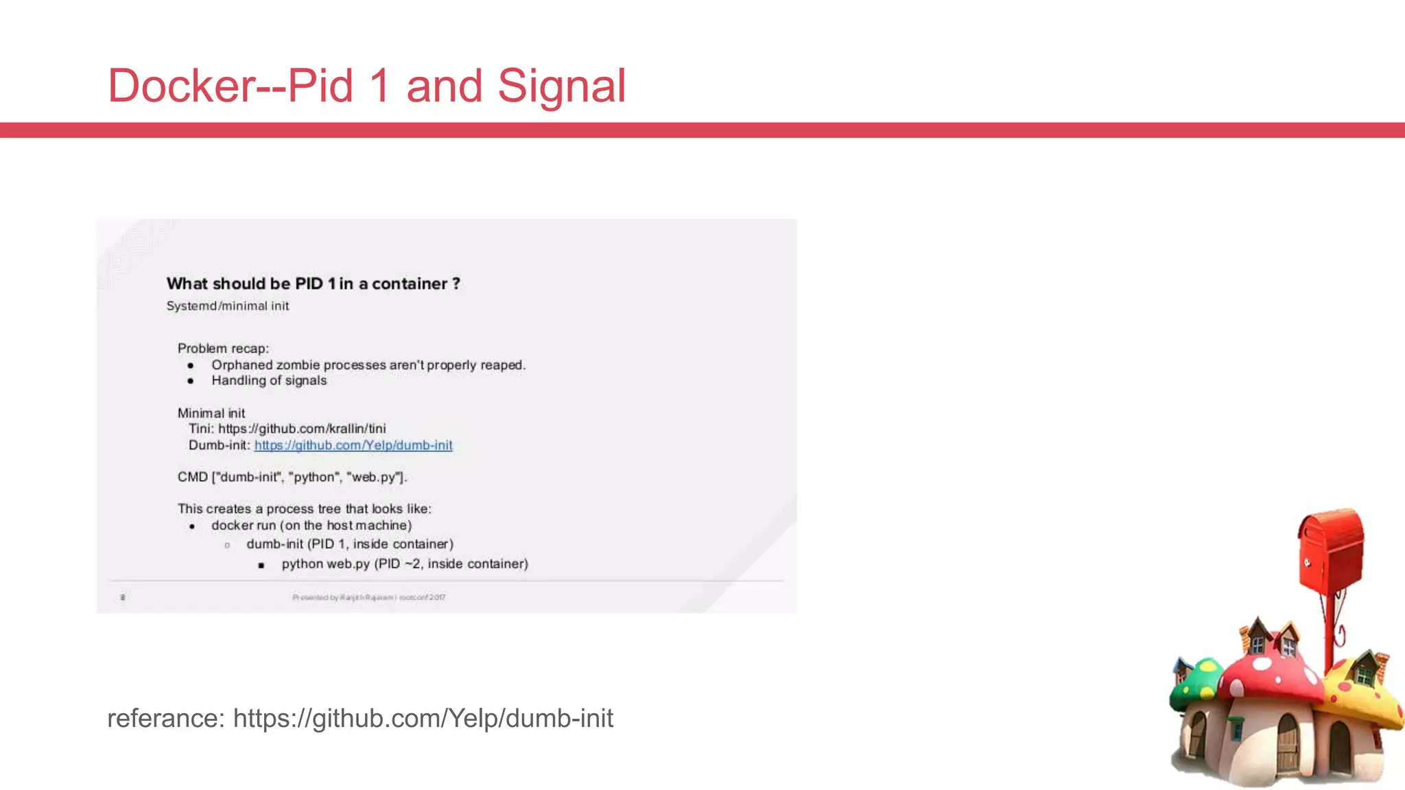 Docker--Pid 1 and Signal
referance: https://github.com/Yelp/dumb-init
 