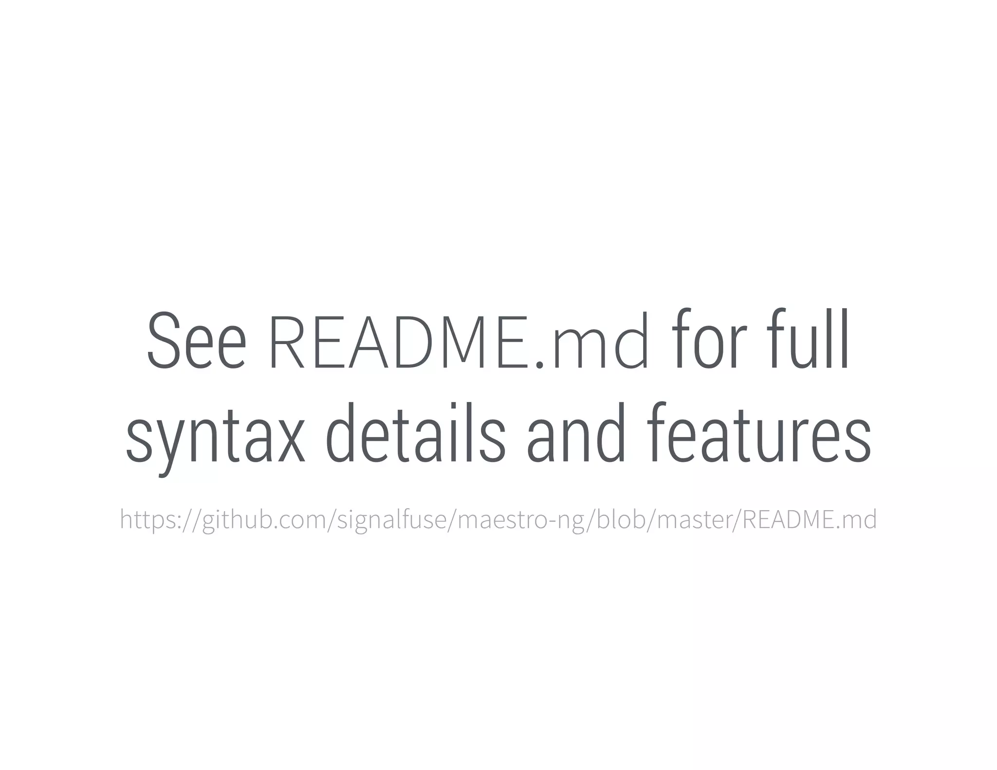 See README.md for full
syntax details and features
https://github.com/signalfuse/maestro-ng/blob/master/README.md

 