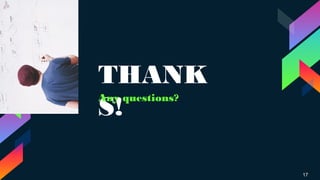 THANK
S!
Any questions?
17
 