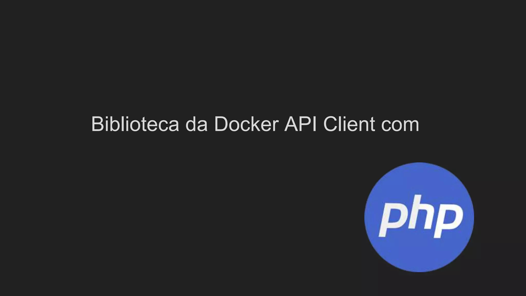 Biblioteca da Docker API Client com
 