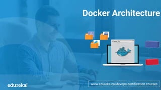 What is Docker Architecture | Edureka | PDF