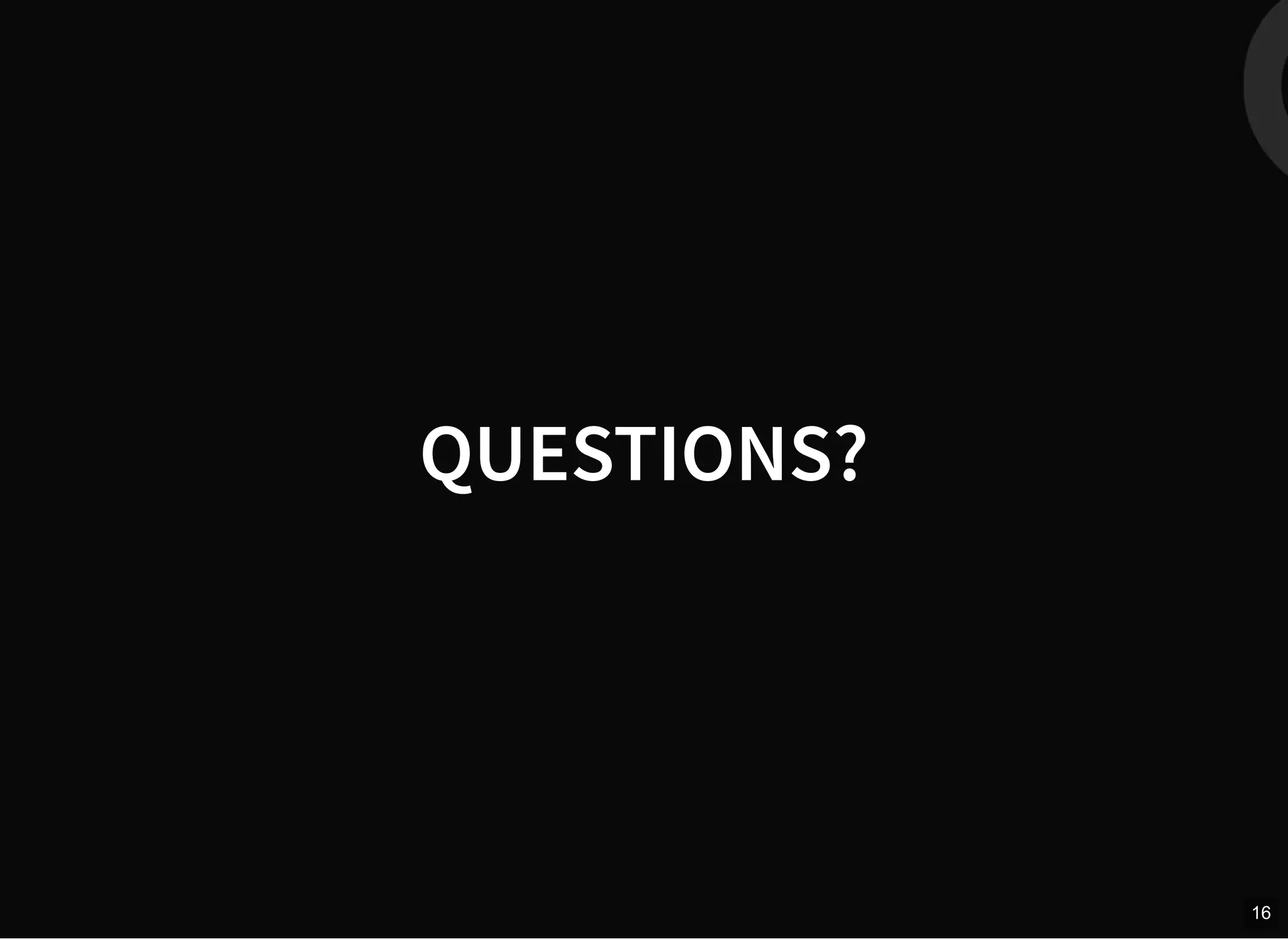 QUESTIONS?
16
 