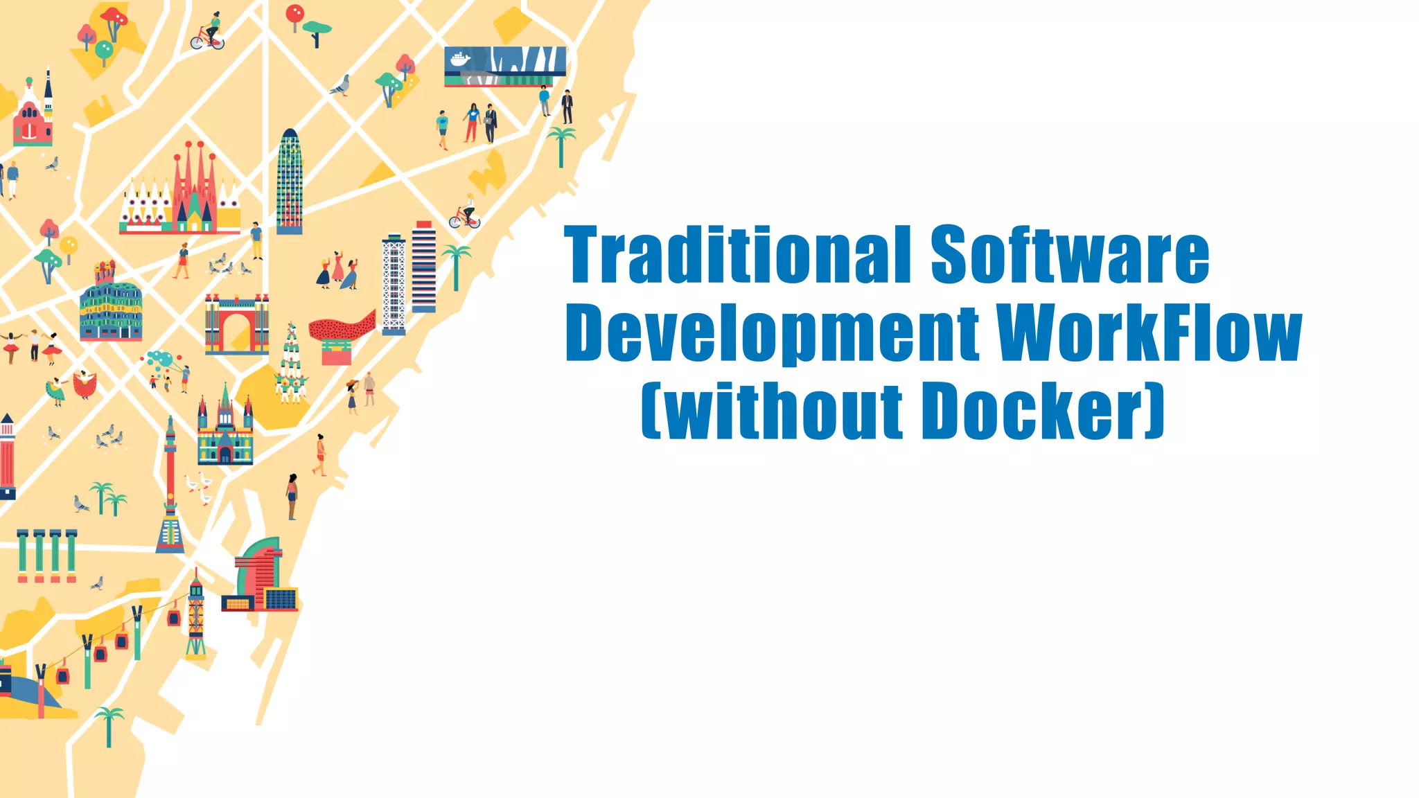 Traditional Software
Development WorkFlow
(without Docker)
 
